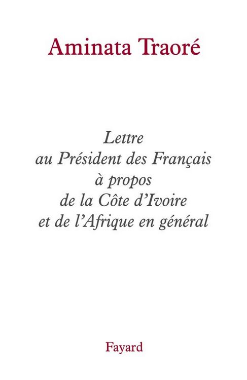 Produktbild: Lettre au Pr&eacute;sident des Fran&ccedil;ais &agrave; propos de la C&ocirc;te d'Ivoire et de l'Afrique en g&eacute;n&eacute;ral