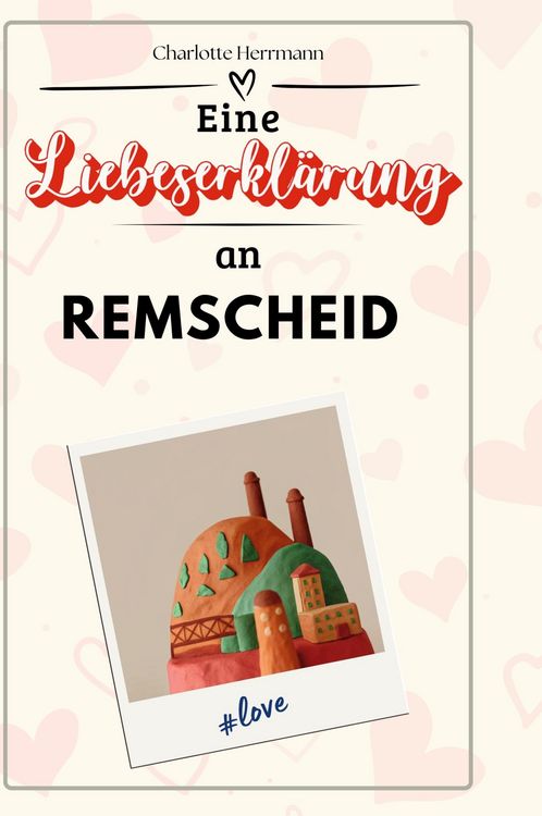 Produktbild: Eine Liebeserkl&auml;rung an Remscheid
