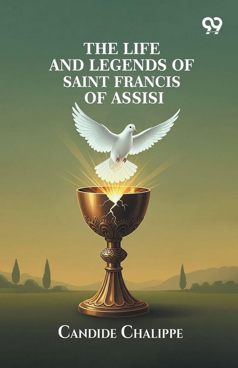 Produktbild: The Life And Legends Of Saint Francis Of Assisi