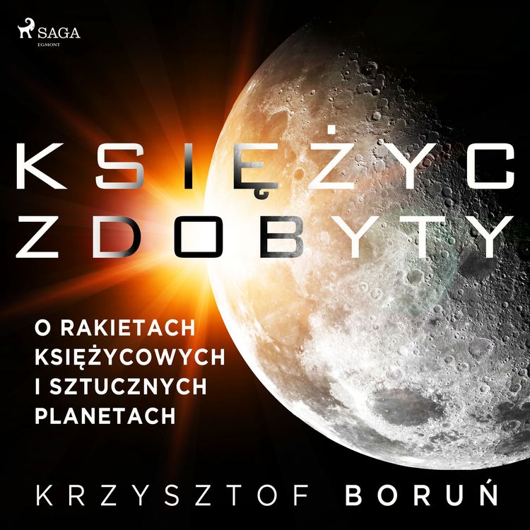 Produktbild: Księżyc zdobyty. O rakietach księżycowych i sztucznych planetach