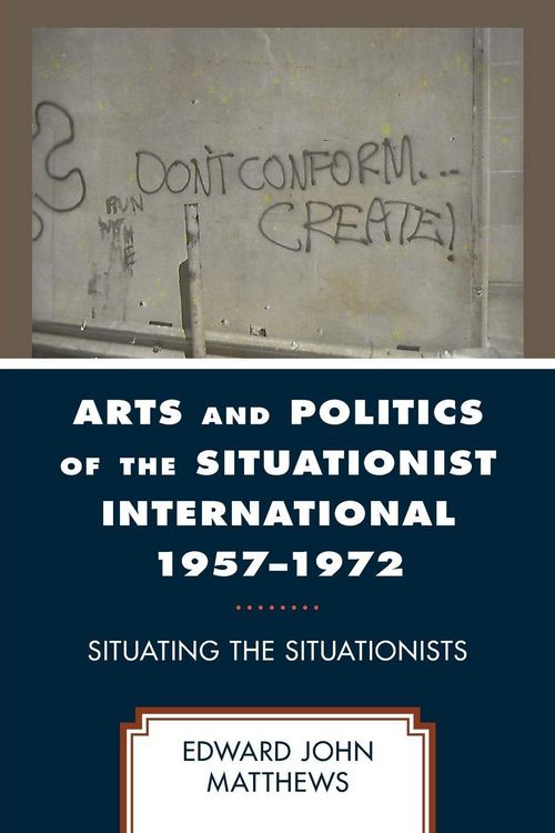Produktbild: Arts and Politics of the Situationist International 1957-1972