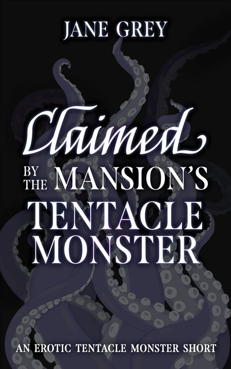 Produktbild: Claimed by the Mansion's Tentacle Monster (Paranormal Fantasies: Erotic Short Stories, #5)