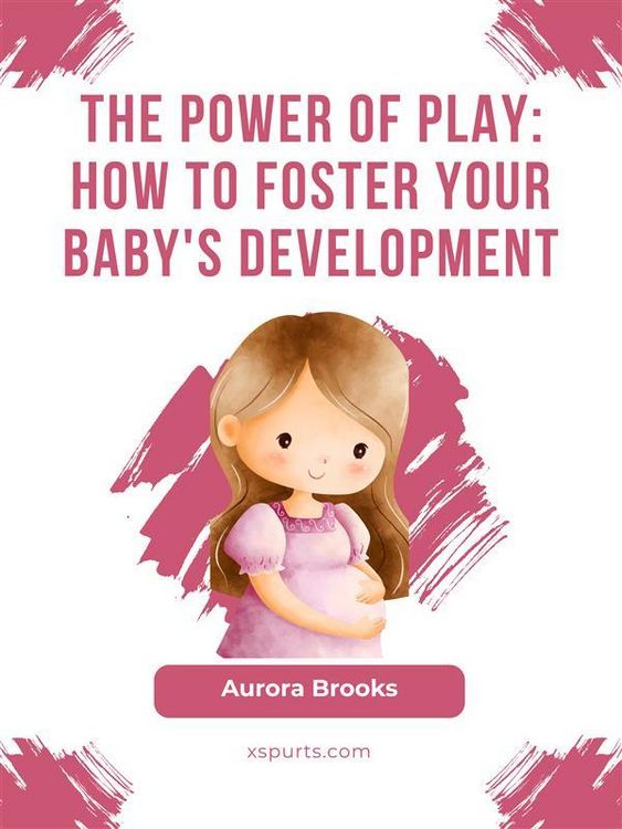 Produktbild: The Power of Play- How to Foster Your Baby's Development