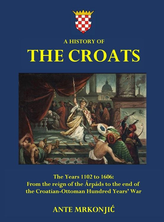 Produktbild: A History of The Croats - The Years 1102 to 1606