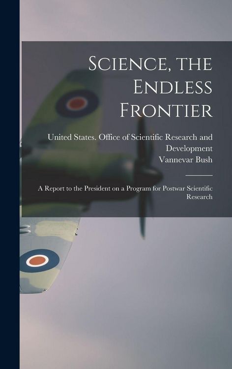 Produktbild: Science, the Endless Frontier; a Report to the President on a Program for Postwar Scientific Research