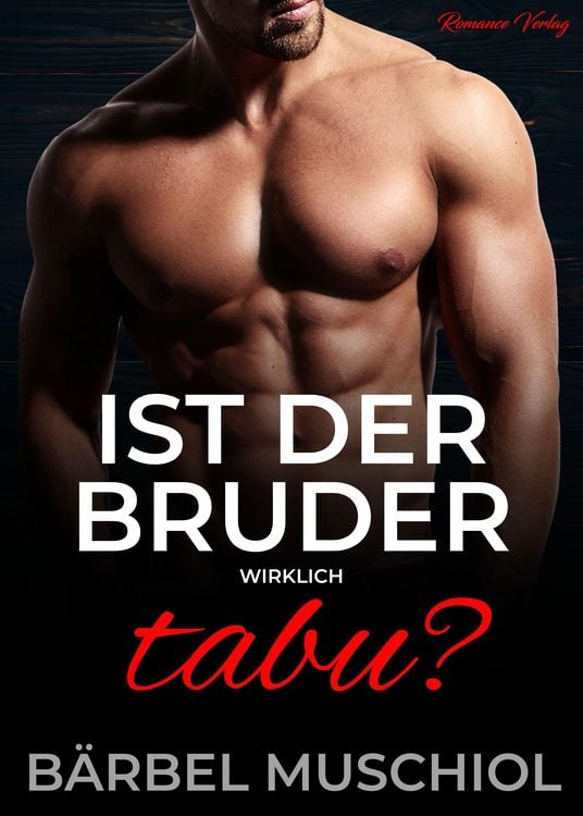 Produktbild: Ist der Bruder wirklich tabu? Liebesroman von B&auml;rbel Muschiol