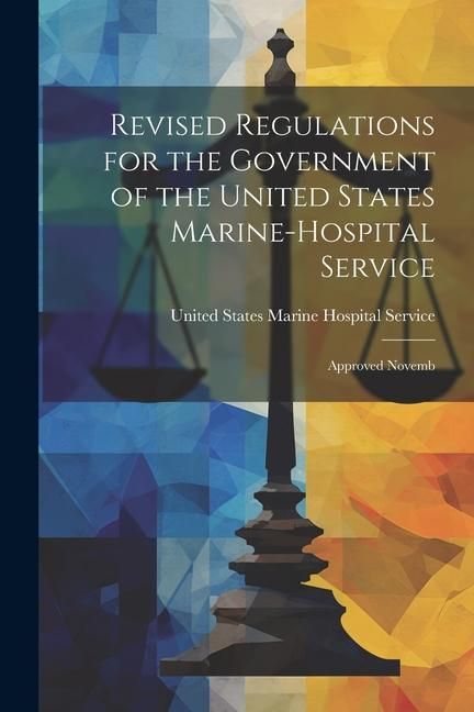 Produktbild: Revised Regulations for the Government of the United States Marine-Hospital Service: Approved Novemb