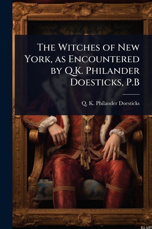 Produktbild: The Witches of New York, as Encountered by Q.K. Philander Doesticks, P.B