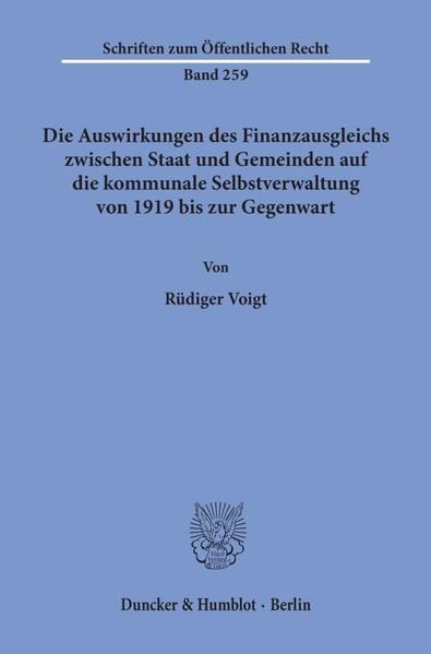 Produktbild: Die Auswirkungen des Finanzausgleichs zwischen Staat und Gemeinden auf die kommunale Selbstverwaltung von 1919 bis zur Gegenwart.