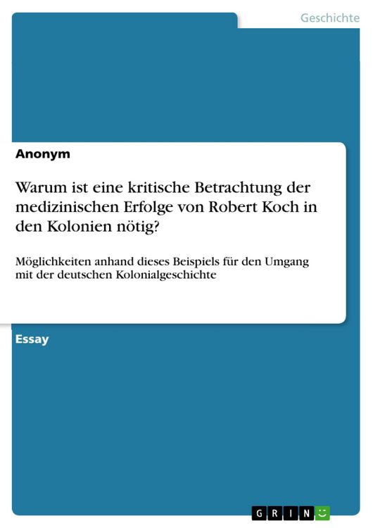 Produktbild: Warum ist eine kritische Betrachtung der medizinischen Erfolge von Robert Koch in den Kolonien n&ouml;tig?
