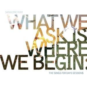 Produktbild: What We Ask is Where We Begin: The Songs for Days
