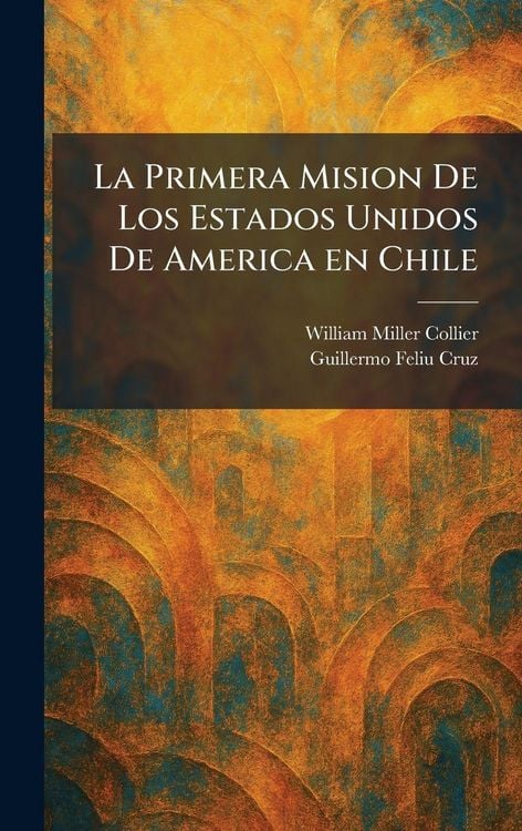 Produktbild: La Primera Mision De Los Estados Unidos De America en Chile