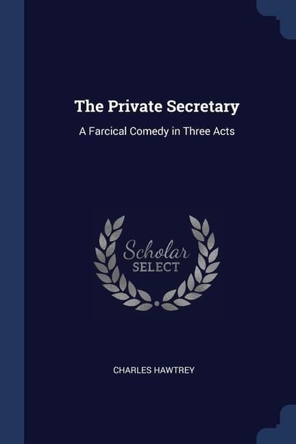 Produktbild: The Private Secretary: A Farcical Comedy in Three Acts