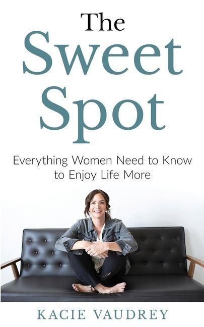 Produktbild: The Sweet Spot: Everything Women Need to Know to Enjoy Life More