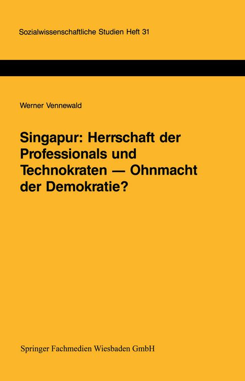Produktbild: Singapur: Herrschaft der Professionals und Technokraten &mdash; Ohnmacht der Demokratie?