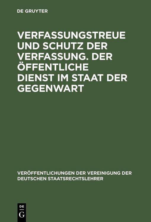 Produktbild: Verfassungstreue und Schutz der Verfassung. Der &ouml;ffentliche Dienst im Staat der Gegenwart
