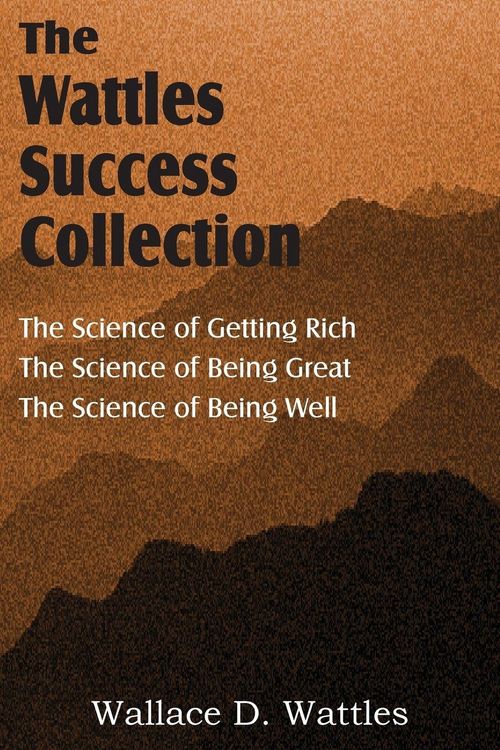 Produktbild: The Science of Wallace D. Wattles, The Science of Getting Rich, The Science of Being Great, The Science of Being Well