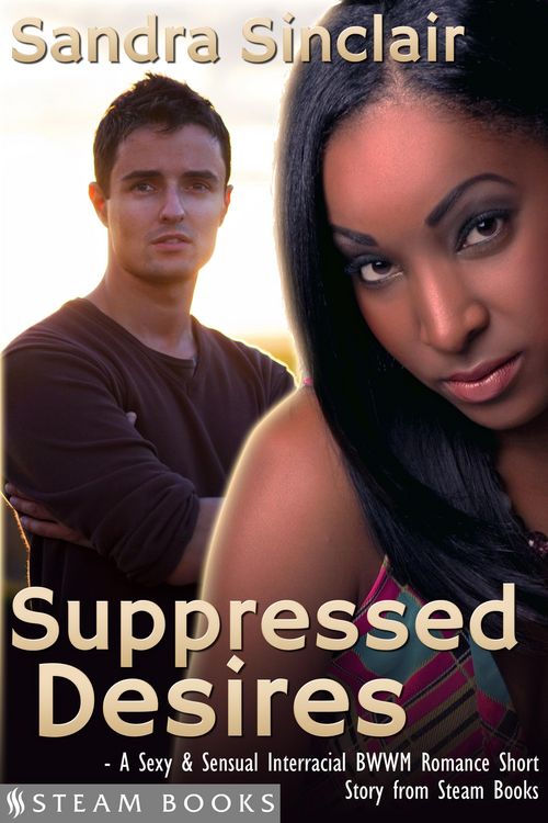 Produktbild: Suppressed Desires - A Sexy & Sensual Interracial BWWM Romance Short Story from Steam Books