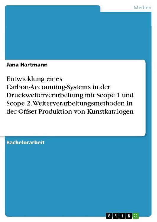 Produktbild: Entwicklung eines Carbon-Accounting-Systems in der Druckweiterverarbeitung mit Scope 1 und Scope 2. Weiterverarbeitungsmethoden in der Offset-Produktion von Kunstkatalogen