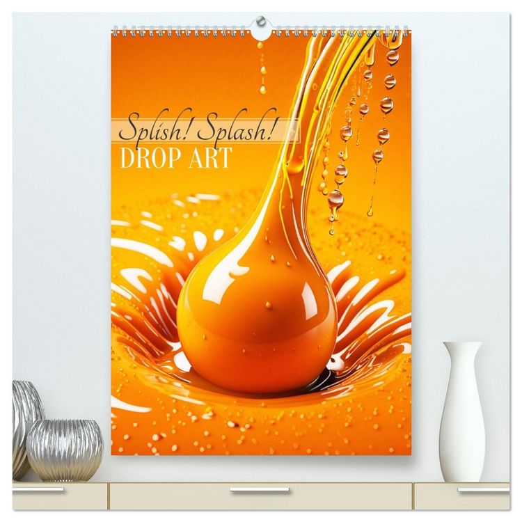 Produktbild: Splish! Splash! DROP ART (hochwertiger Premium Wandkalender 2026 DIN A2 hoch), Kunstdruck in Hochglanz