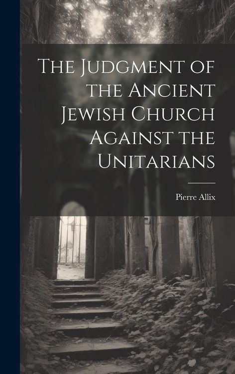 Produktbild: The Judgment of the Ancient Jewish Church Against the Unitarians