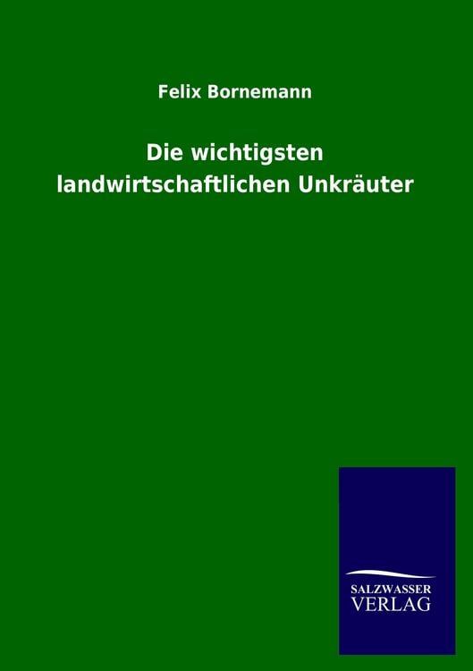 Produktbild: Die wichtigsten landwirtschaftlichen Unkr&auml;uter