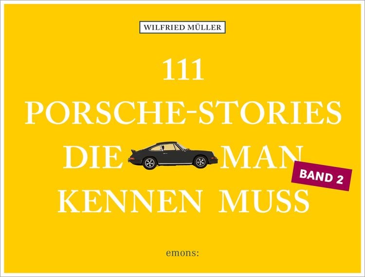 Bild vom Artikel 111 Porsche-Stories, die man kennen muss, Band 2 vom Autor Wilfried Müller