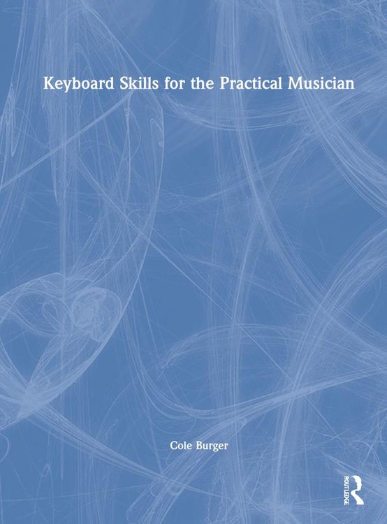 Produktbild: Burger, C: Keyboard Skills for the Practical Musician