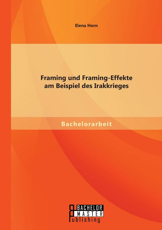 Produktbild: Framing und Framing-Effekte am Beispiel des Irakkrieges