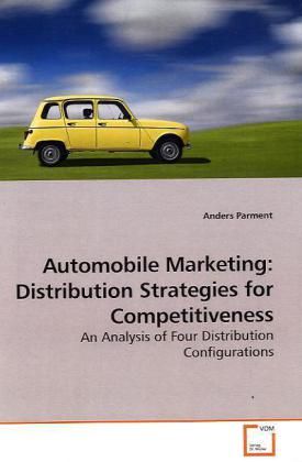 Parment, A: Automobile Marketing: Distribution Strategies fo
