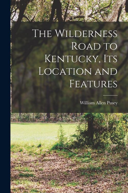 Produktbild: The Wilderness Road to Kentucky, its Location and Features