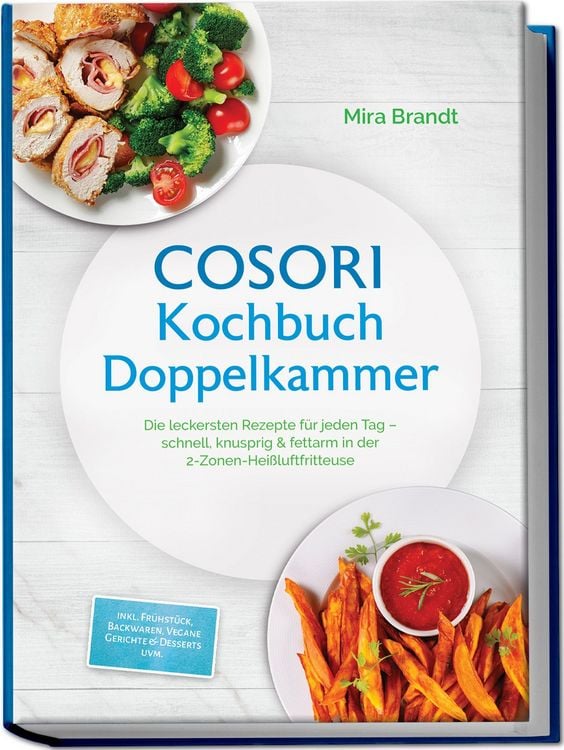 Produktbild: COSORI Kochbuch Doppelkammer: Die leckersten Rezepte f&uuml;r jeden Tag &ndash; schnell, knusprig & fettarm in der 2-Zonen-Hei&szlig;luftfritteuse &ndash; inkl. Fr&uuml;hst&uuml;ck, Backwaren, Vegane Gerichte & Desserts uvm.