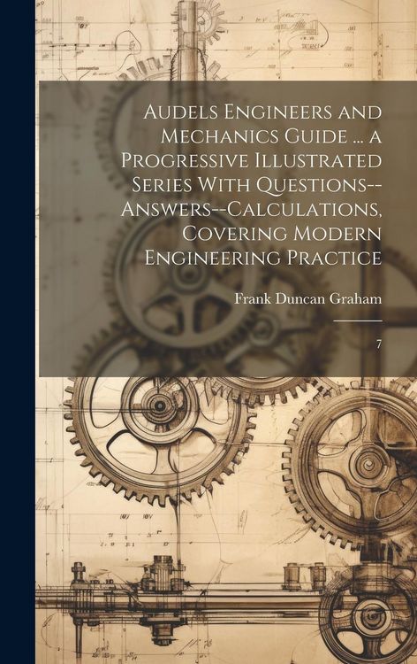 Produktbild: Audels Engineers and Mechanics Guide ... a Progressive Illustrated Series With Questions--answers--calculations, Covering Modern Engineering Practice:
