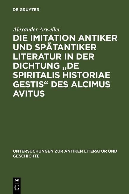 Produktbild: Die Imitation antiker und sp&auml;tantiker Literatur in der Dichtung "De spiritalis historiae gestis" des Alcimus Avitus
