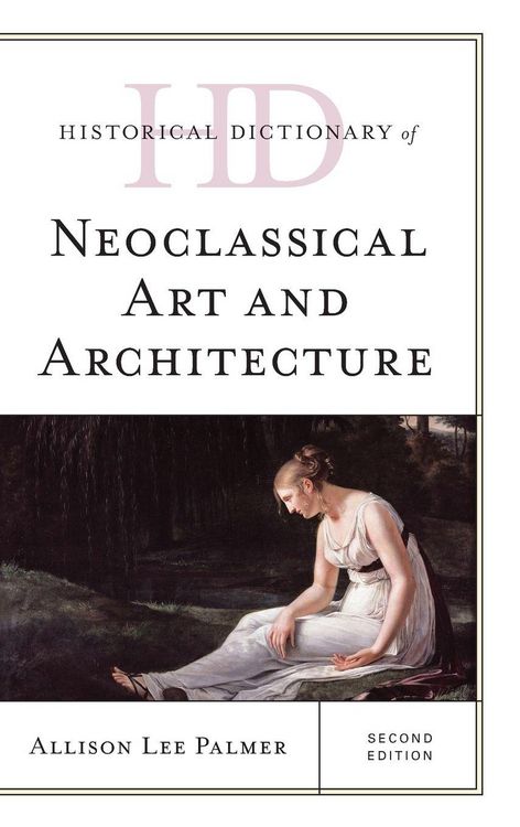 Produktbild: Historical Dictionary of Neoclassical Art and Architecture