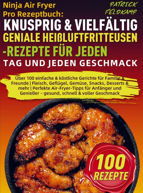 Produktbild: Ninja Air Fryer Pro Rezeptbuch: Knusprig & Vielf&auml;ltig - Geniale Hei&szlig;luftfritteusen-Rezepte f&uuml;r jeden Tag und jeden Geschmack