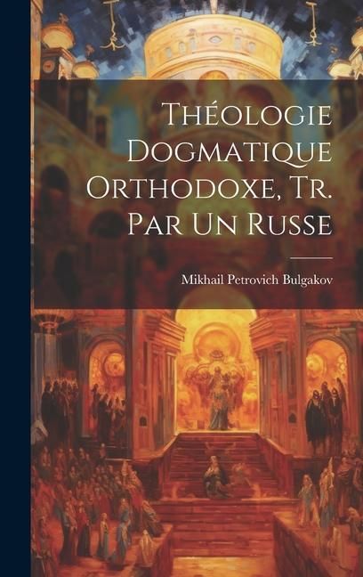 Produktbild: Th&eacute;ologie Dogmatique Orthodoxe, Tr. Par Un Russe