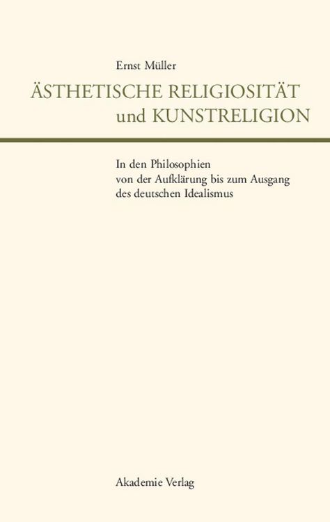 Produktbild: &Auml;sthetische Religiosit&auml;t und Kunstreligion in den Philosophien von der Aufkl&auml;rung bis zum Ausgang des deutschen Idealismus