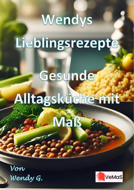 Produktbild: Wendys Lieblingsrezepte - Gesunde Alltagsk&uuml;che mit Ma&szlig;