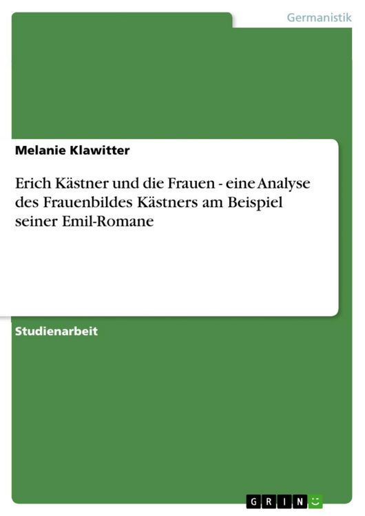 Produktbild: Erich K&auml;stner und die Frauen - eine Analyse des Frauenbildes K&auml;stners am Beispiel seiner Emil-Romane