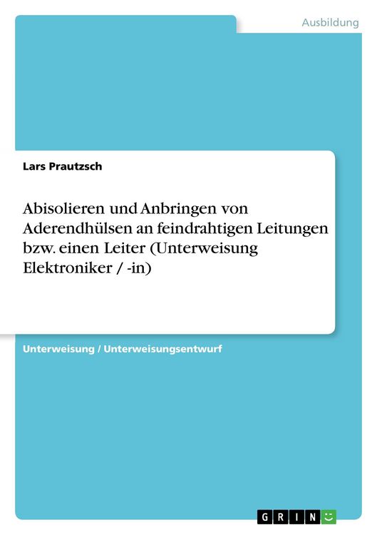 Produktbild: Abisolieren und Anbringen von Aderendh&uuml;lsen an feindrahtigen Leitungen bzw. einen Leiter (Unterweisung Elektroniker / -in)