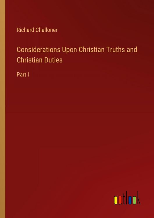 Produktbild: Considerations Upon Christian Truths and Christian Duties
