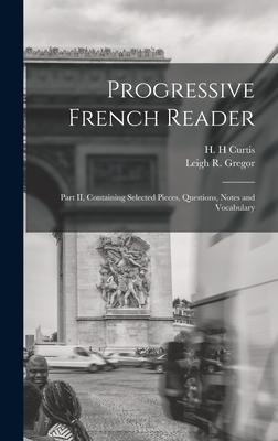 Produktbild: Progressive French Reader [microform]: Part II, Containing Selected Pieces, Questions, Notes and Vocabulary