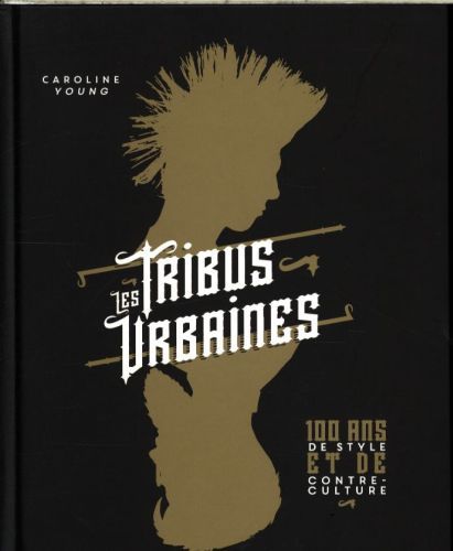 Produktbild: Les tribus urbaines : 100 ans de style et de contre-culture