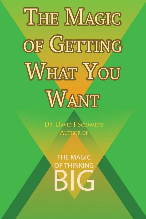 Produktbild: The Magic of Getting What You Want by David J. Schwartz author of The Magic of Thinking Big