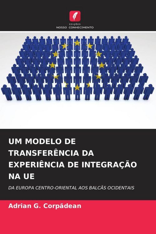 Produktbild: Um Modelo De Transfer&ecirc;ncia Da Experi&ecirc;ncia De Integra&ccedil;&atilde;o Na Ue