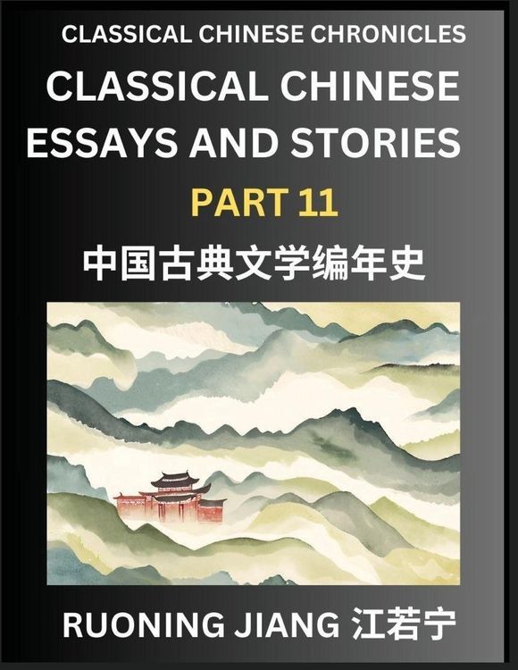 Produktbild: Classical Chinese Essays and Stories (Part 11)- Classical Chinese Chronicles, Reading Interesting Wen Yan Wen Classical Style of Writing with Short Paragraphs and explanations; Learn Mandarin Chinese by Reading Classical Chinese Literature