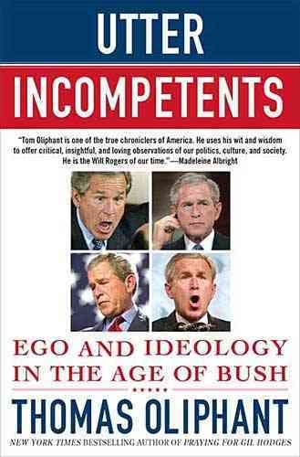 Produktbild: Utter Incompetents: Ego and Ideology in the Age of Bush