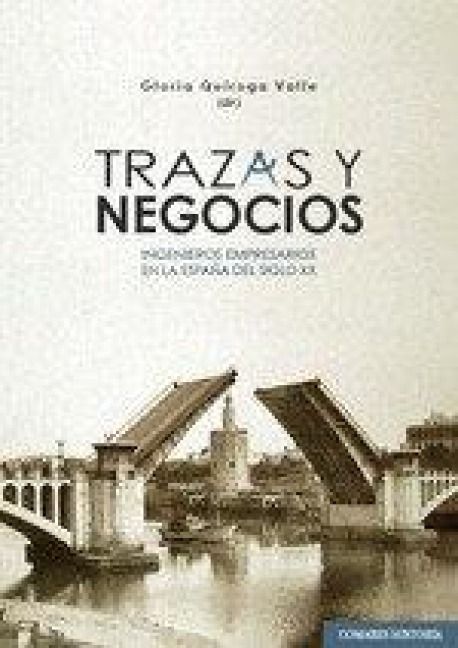 Produktbild: Trazas y negocios : ingenieros empresarios en la Espa&ntilde;a del siglo XX