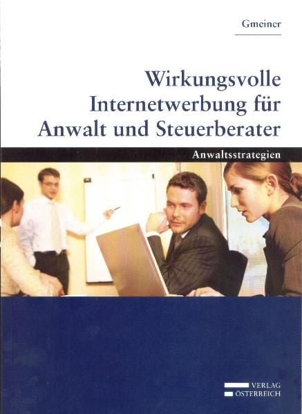 Bild vom Artikel Wirkungsvolle Internetwerbung für Anwalt und Steuerberater vom Autor Alois Gmeiner